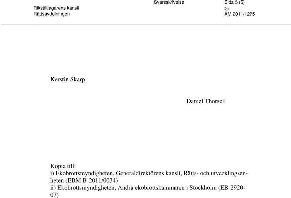 kansli, Rätts- och utvecklingsenheten (EBM B-2011/0034) ii)