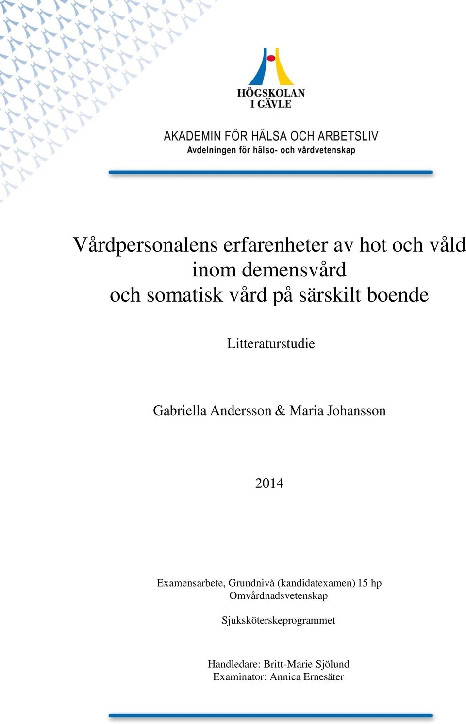 Johansson 2014 Examensarbete, Grundnivå (kandidatexamen) 15 hp