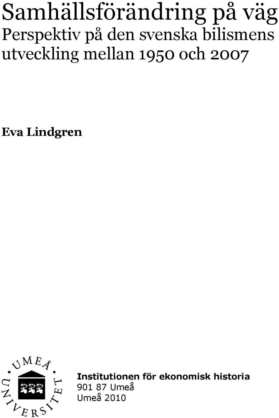 1950 och 2007 Eva Lindgren Institutionen