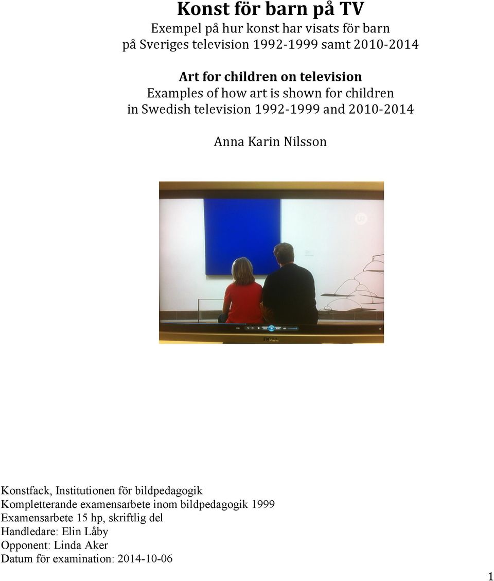 Anna Karin Nilsson Konstfack, Institutionen för bildpedagogik Kompletterande examensarbete inom bildpedagogik 1999