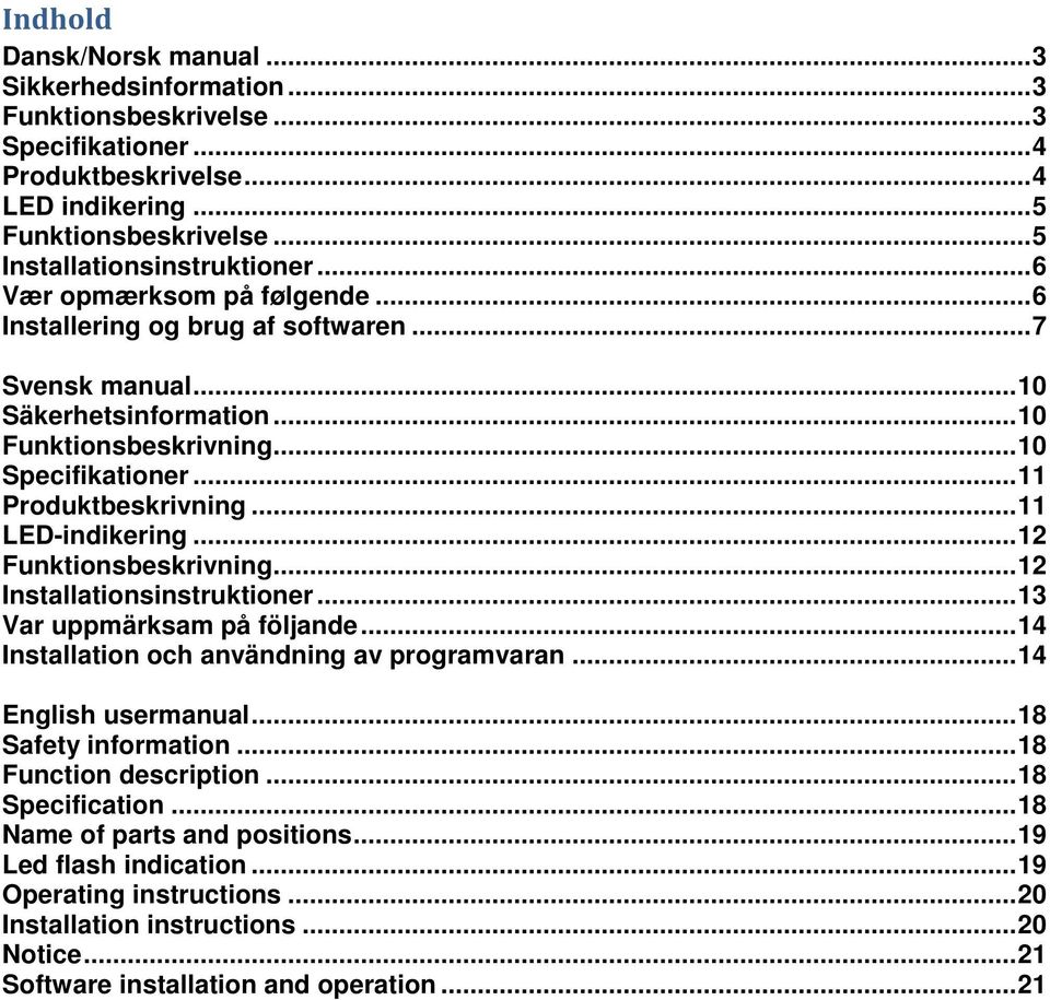 .. 11 Produktbeskrivning... 11 LED-indikering... 12 Funktionsbeskrivning... 12 Installationsinstruktioner... 13 Var uppmärksam på följande... 14 Installation och användning av programvaran.