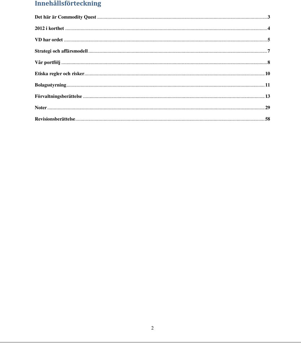 .. 5 Strategi och affärsmodell... 7 Vår portfölj.