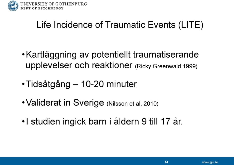 Greenwald 1999) Tidsåtgång 10-20 minuter Validerat in Sverige