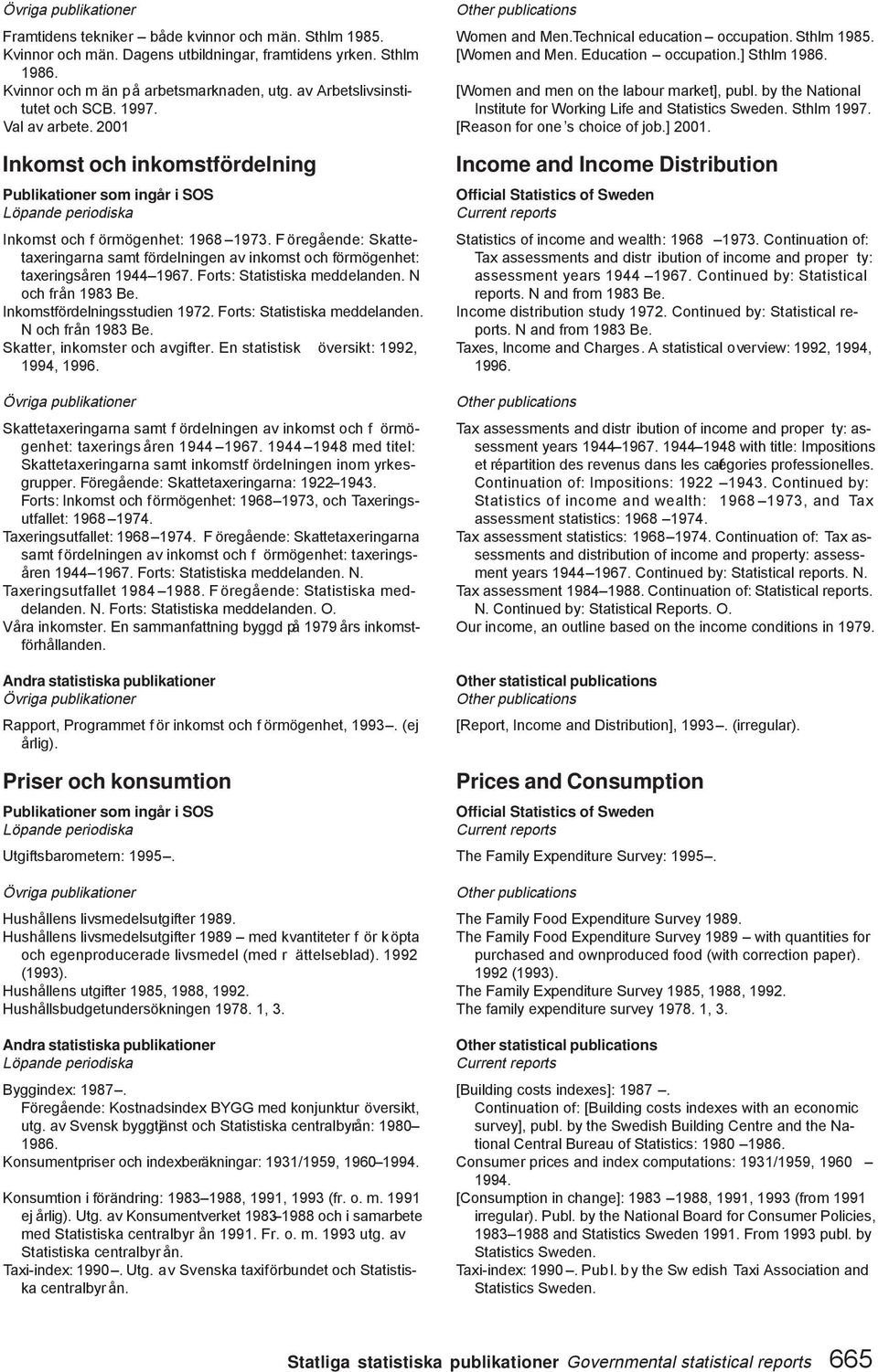 Forts: Statistiska meddelanden. N och från 1983 Be. Inkomstfördelningsstudien 1972. Forts: Statistiska meddelanden. N och från 1983 Be. Skatter, inkomster och avgifter.