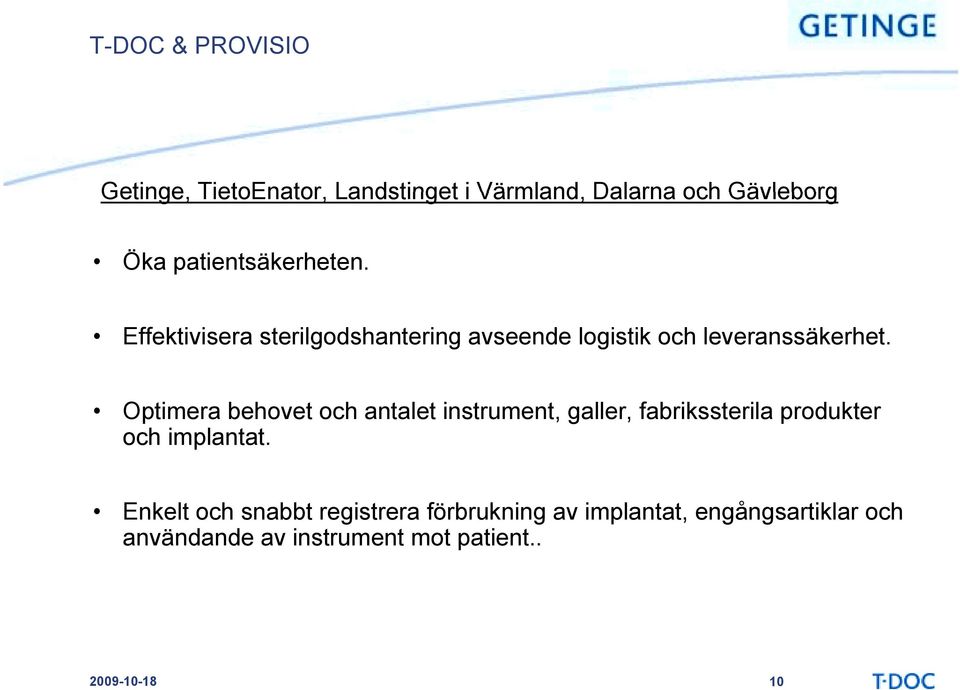 Optimera behovet och antalet instrument, galler, fabrikssterila produkter och implantat.