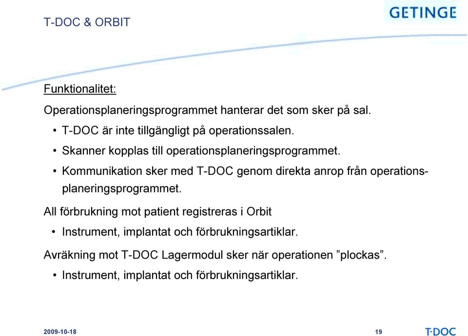 Kommunikation sker med T-DOC genom direkta anrop från operationsplaneringsprogrammet.