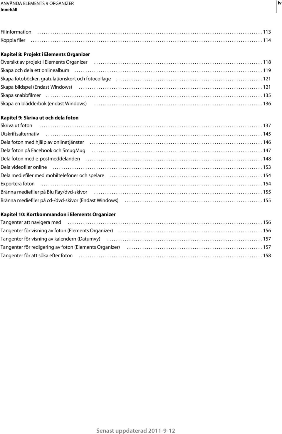 ............................................................................ 118 Skapa och dela ett onlinealbum...................................................................................... 119 Skapa fotoböcker, gratulationskort och fotocollage.