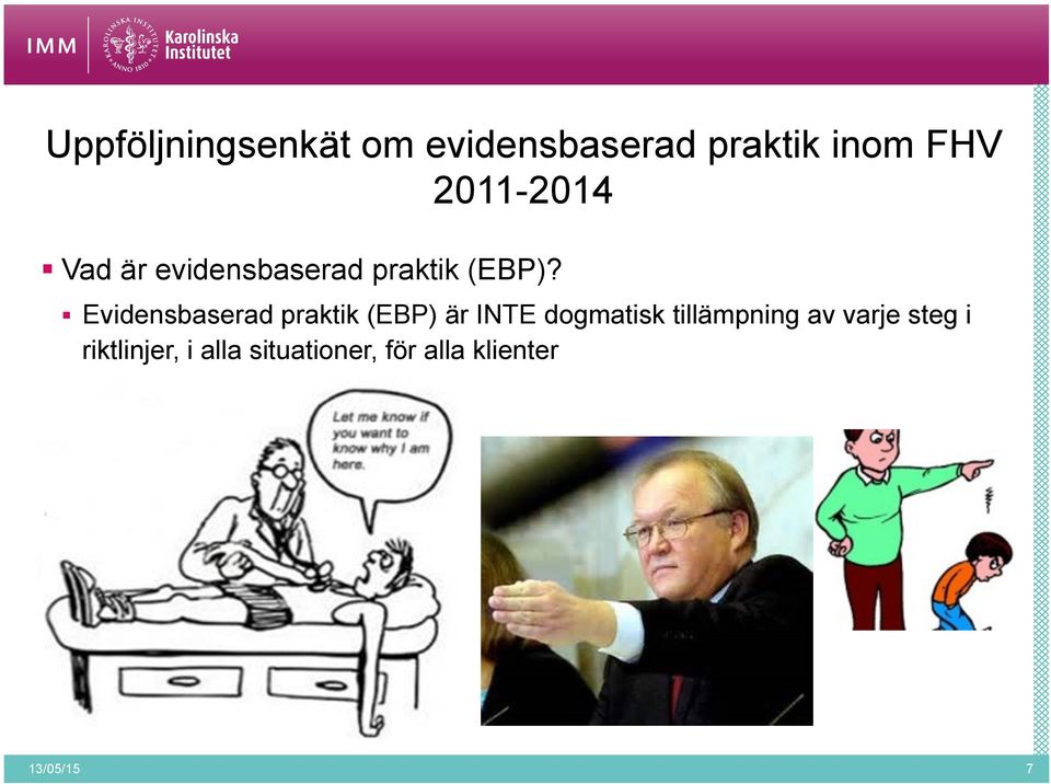 Evidensbaserad praktik (EBP) är INTE dogmatisk tillämpning