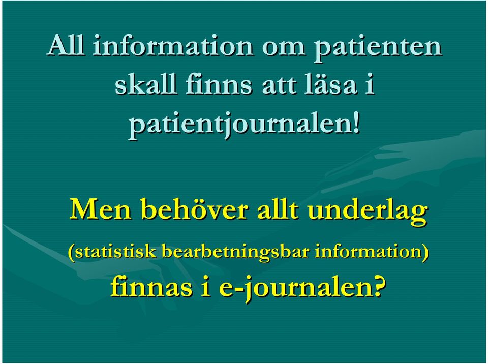 Men behöver allt underlag (statistisk