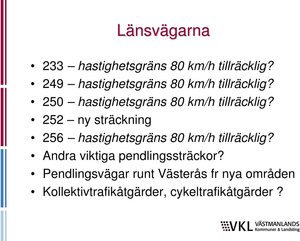 250 hastighetsgräns 80 km/h tillräcklig?