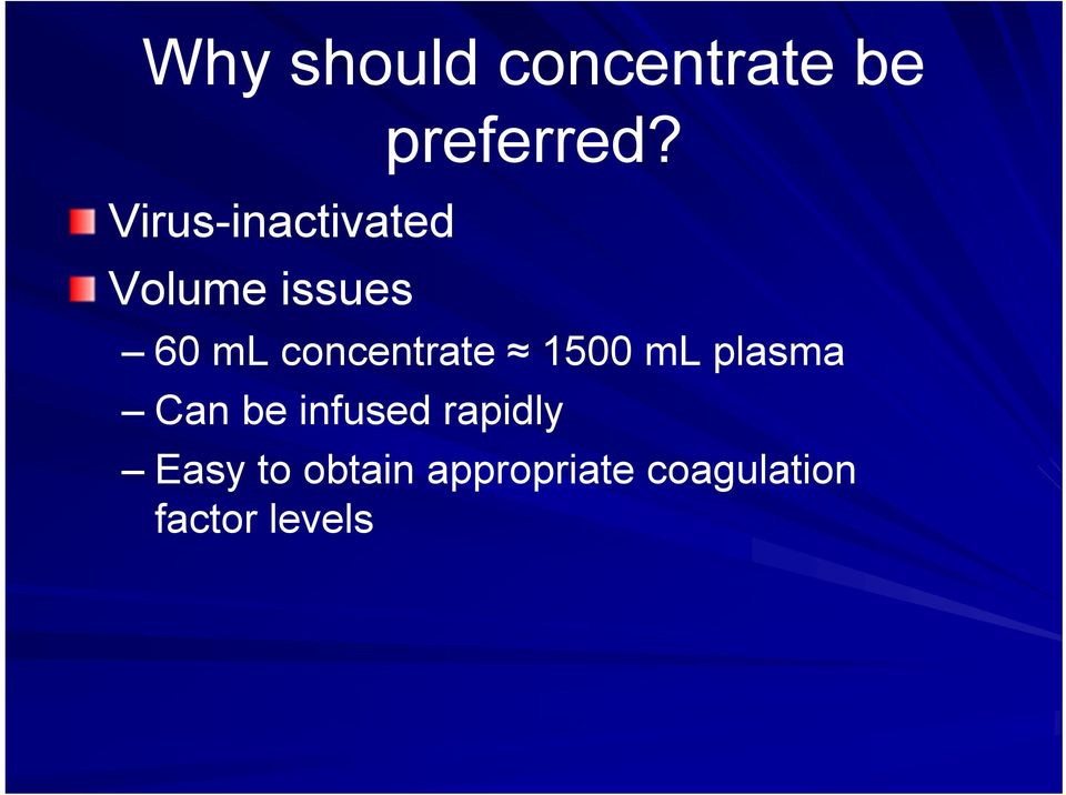 60 ml concentrate 1500 ml plasma Can be