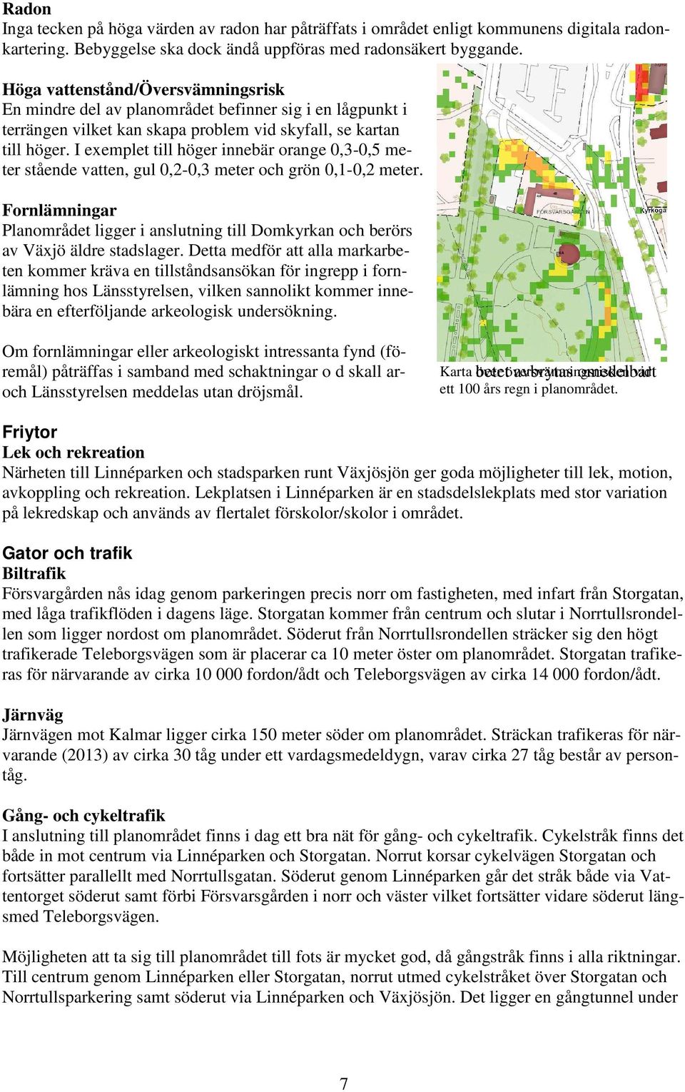 I eemplet till höger innebär orange 0,3-0,5 meter stående vatten, gul 0,2-0,3 meter och grön 0,1-0,2 meter.