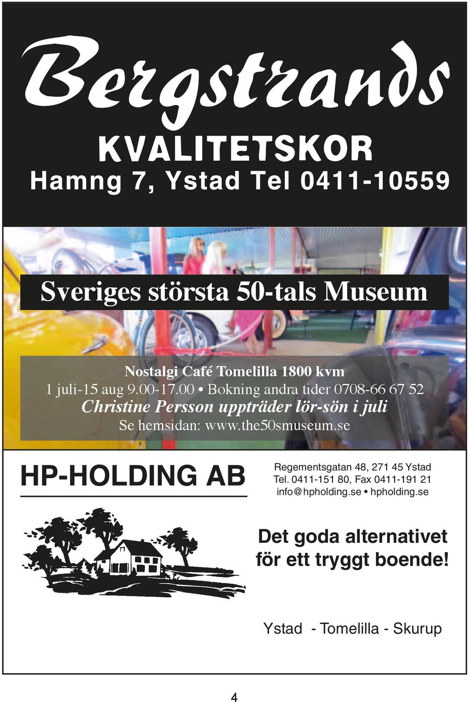 www.the50smuseum.se Regementsgatan 48, 271 45 Ystad Tel.