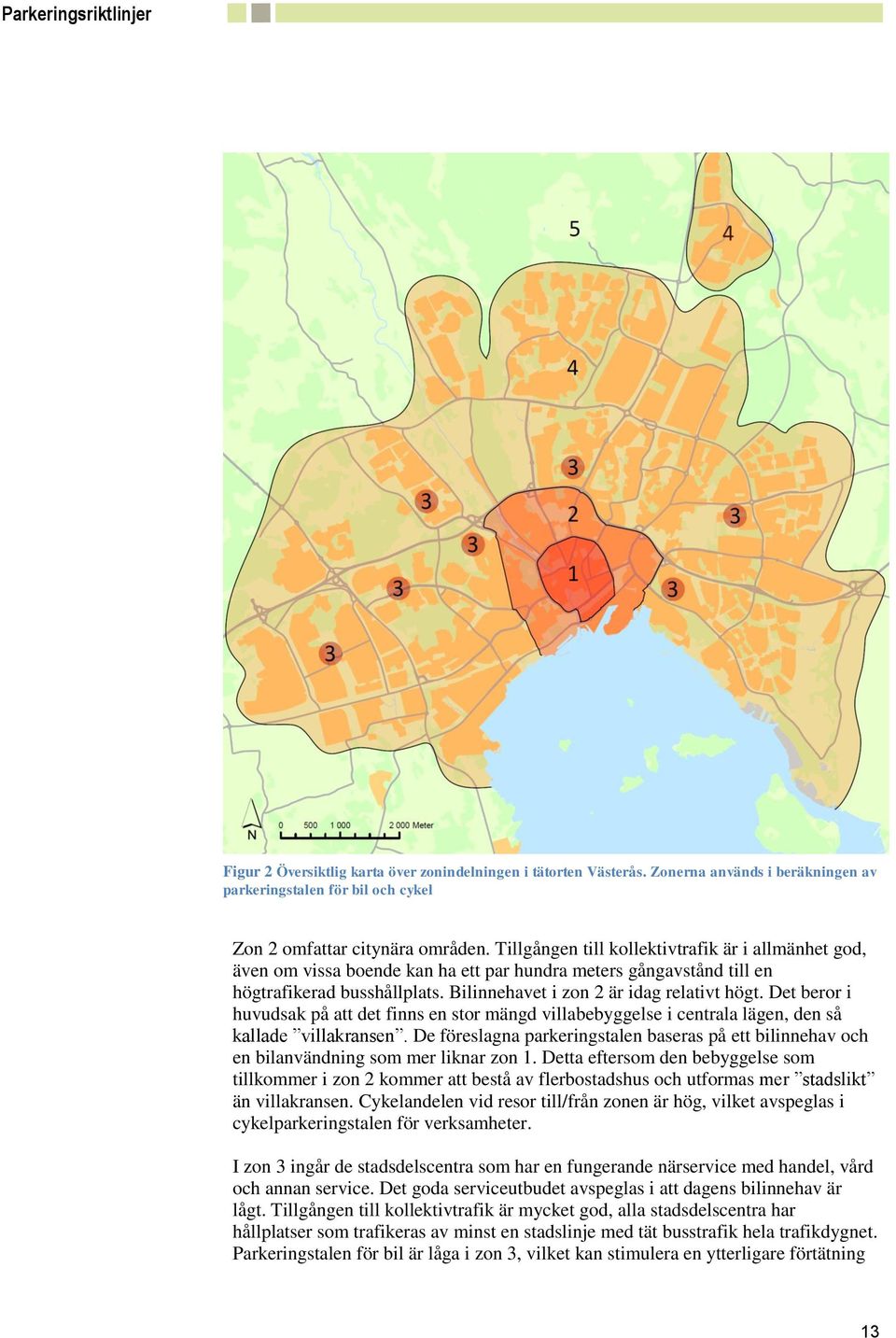 Det beror i huvudsak på att det finns en stor mängd villabebyggelse i centrala lägen, den så kallade villakransen.