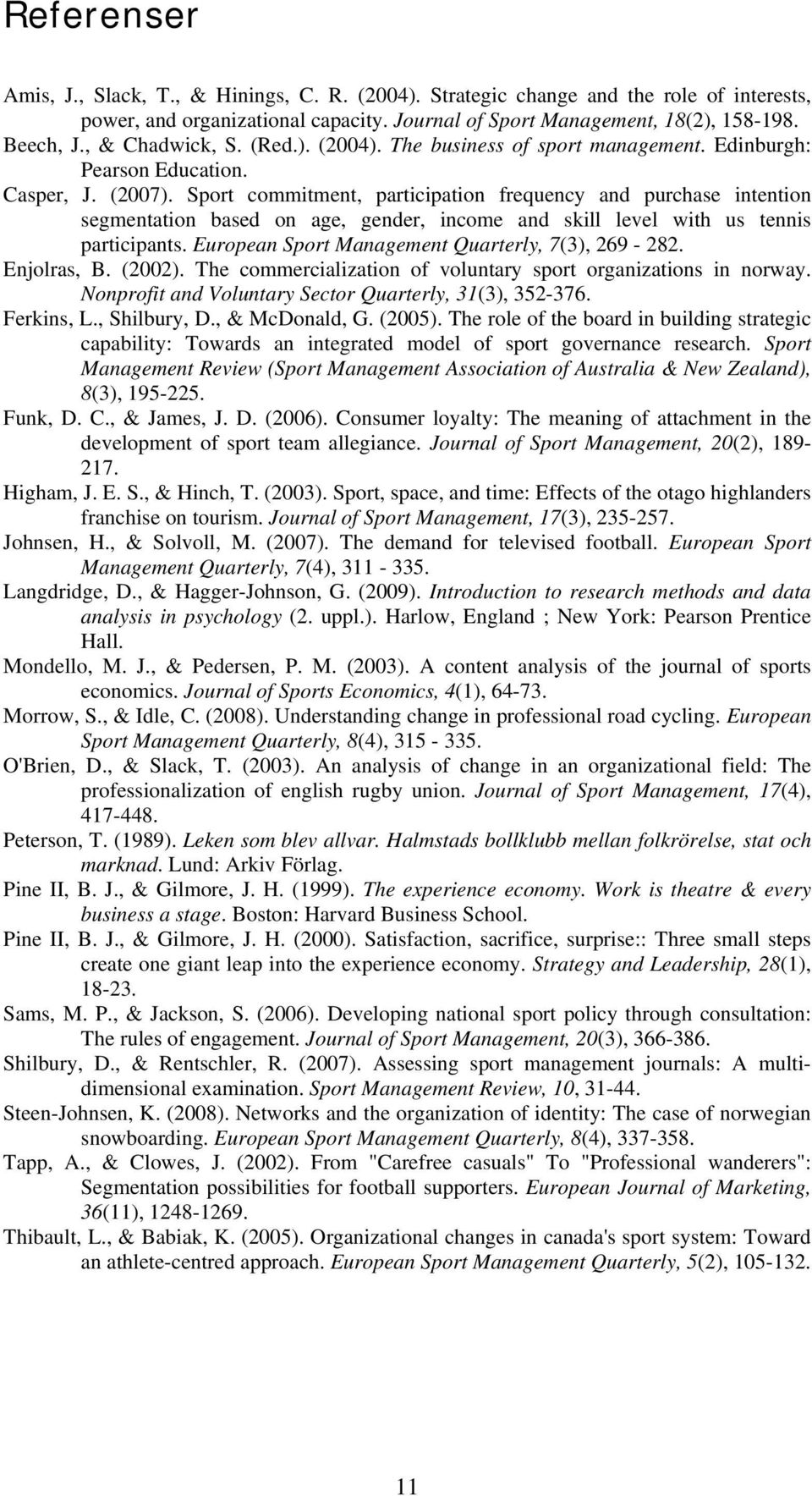 Sport commitment, participation frequency and purchase intention segmentation based on age, gender, income and skill level with us tennis participants.