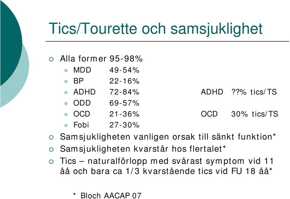 orsak till sänkt funktion* Samsjukligheten kvarstår hos flertalet* Tics naturalförlopp