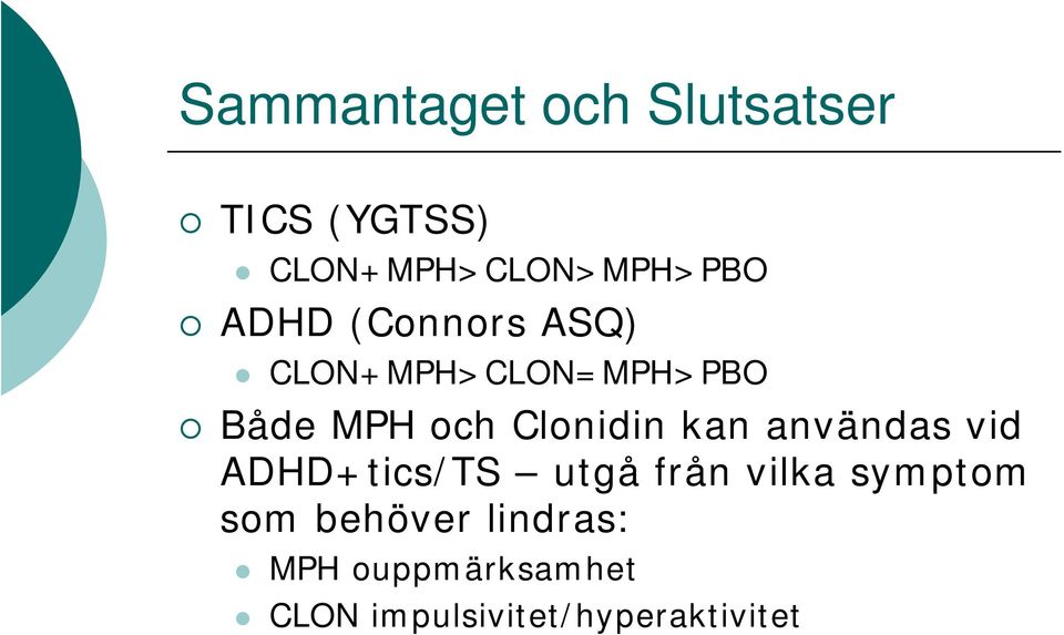 kan användas vid ADHD+tics/TS utgå från vilka symptom som