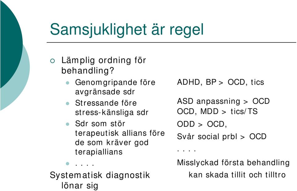 allians före de som kräver god terapiallians.