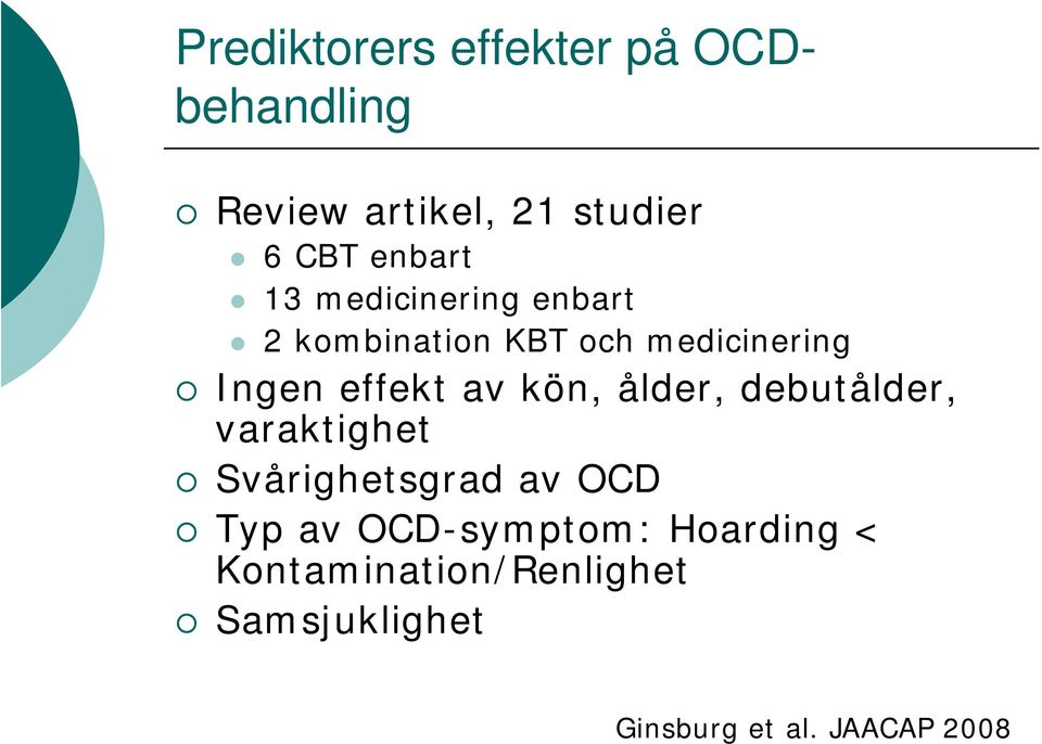 effekt av kön, ålder, debutålder, varaktighet Svårighetsgrad av OCD Typ av