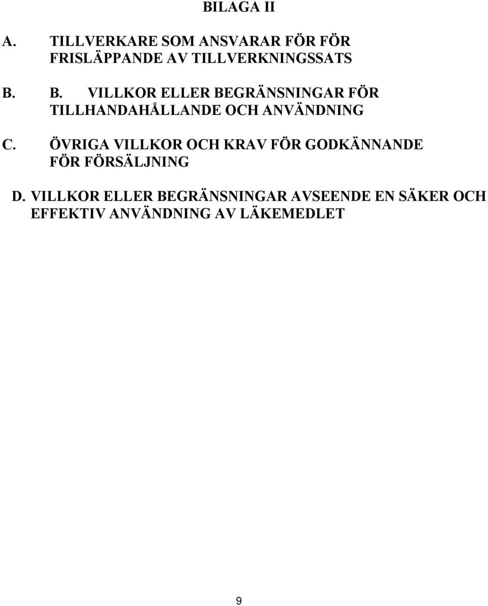 B. VILLKOR ELLER BEGRÄNSNINGAR FÖR TILLHANDAHÅLLANDE OCH ANVÄNDNING C.