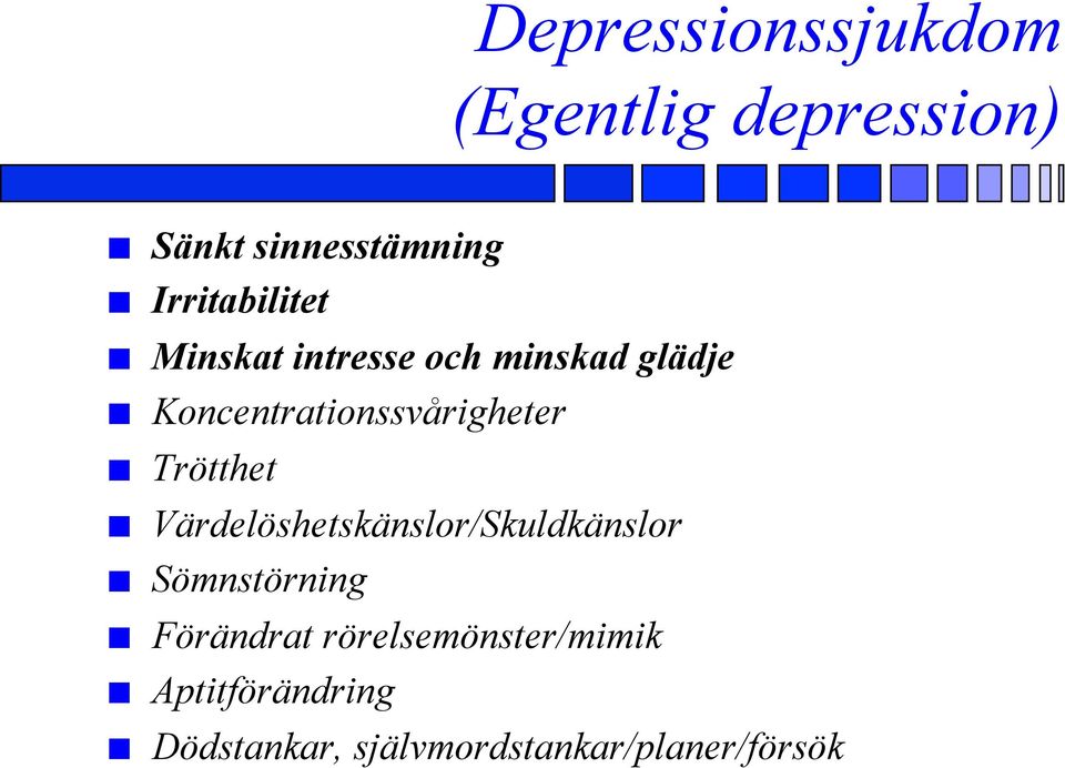 Koncentrationssvårigheter Trötthet Värdelöshetskänslor/Skuldkänslor