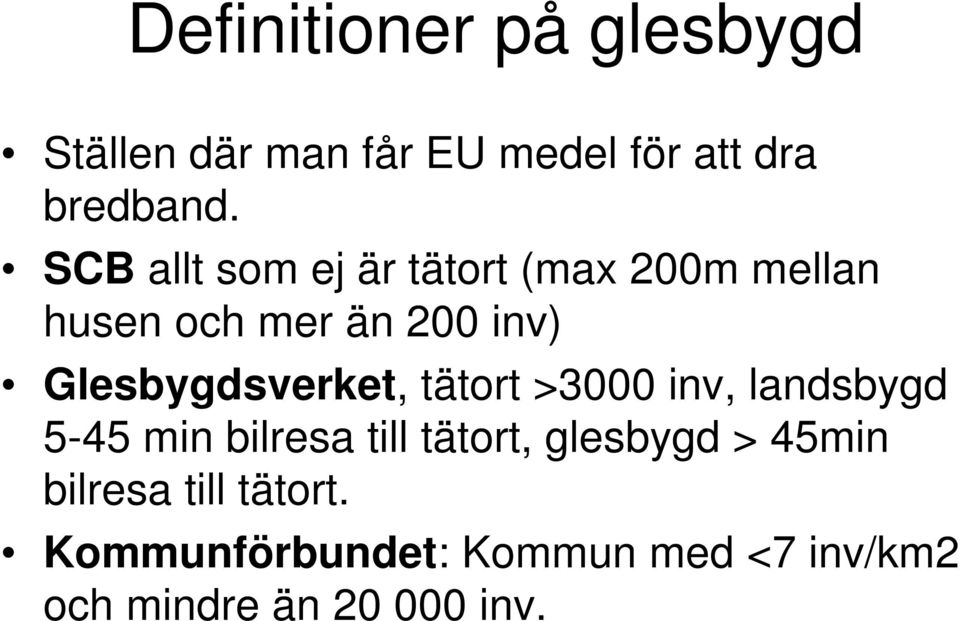 Glesbygdsverket, tätort >3000 inv, landsbygd 5-45 min bilresa till tätort,