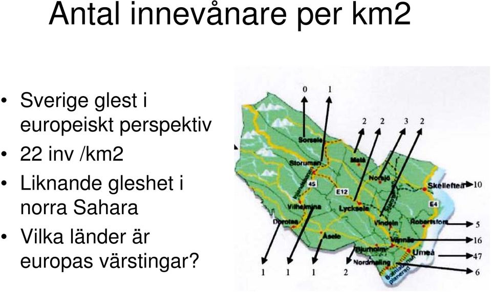 inv /km2 Liknande gleshet i norra