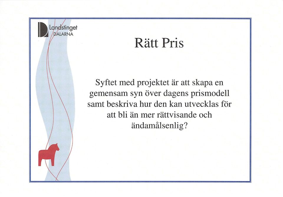 prismodell samt beskriva hur den kan