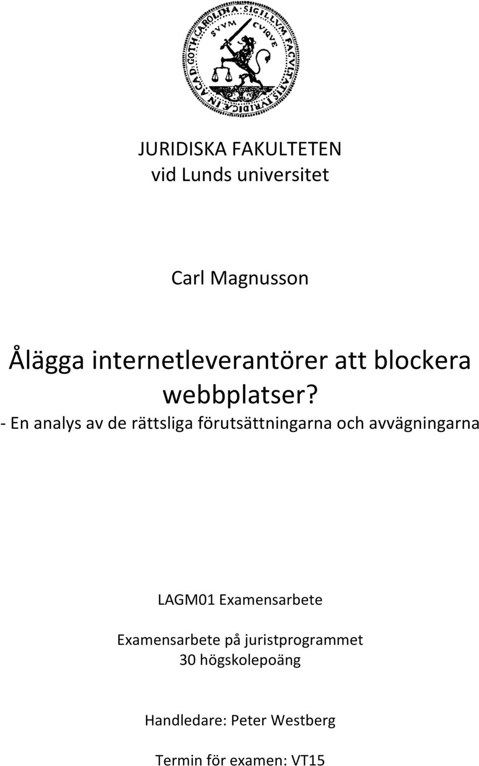 - En analys av de rättsliga förutsättningarna och avvägningarna LAGM01