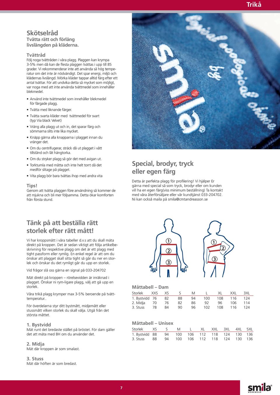 För att undvika detta så mycket som möjligt, var noga med att inte använda tvättmedel som innehåller blekmedel. Använd inte tvättmedel som innehåller blekmedel för färgade plagg.