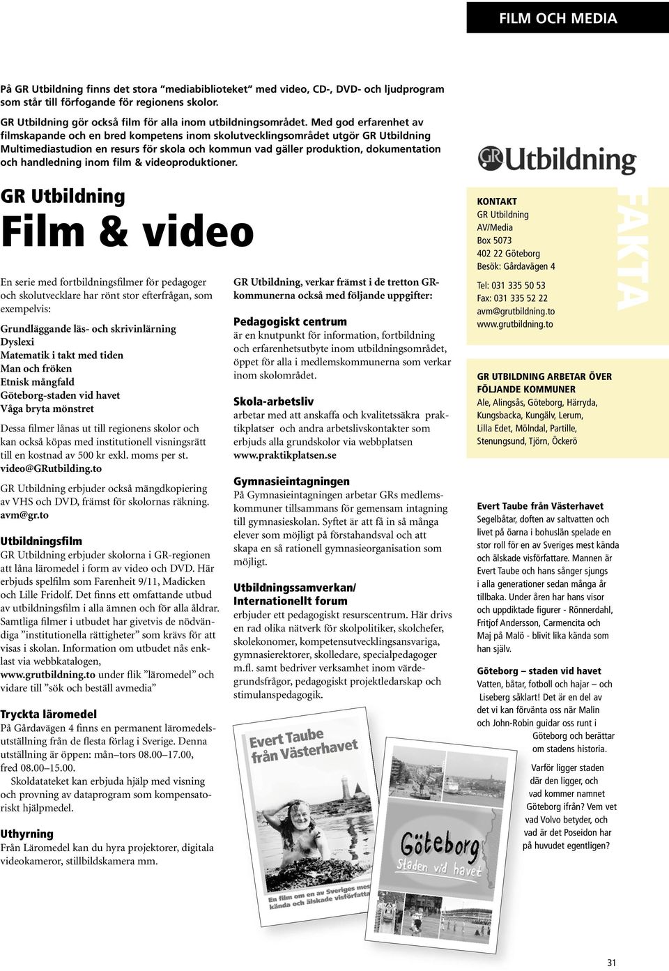 handledning inom film & videoproduktioner.