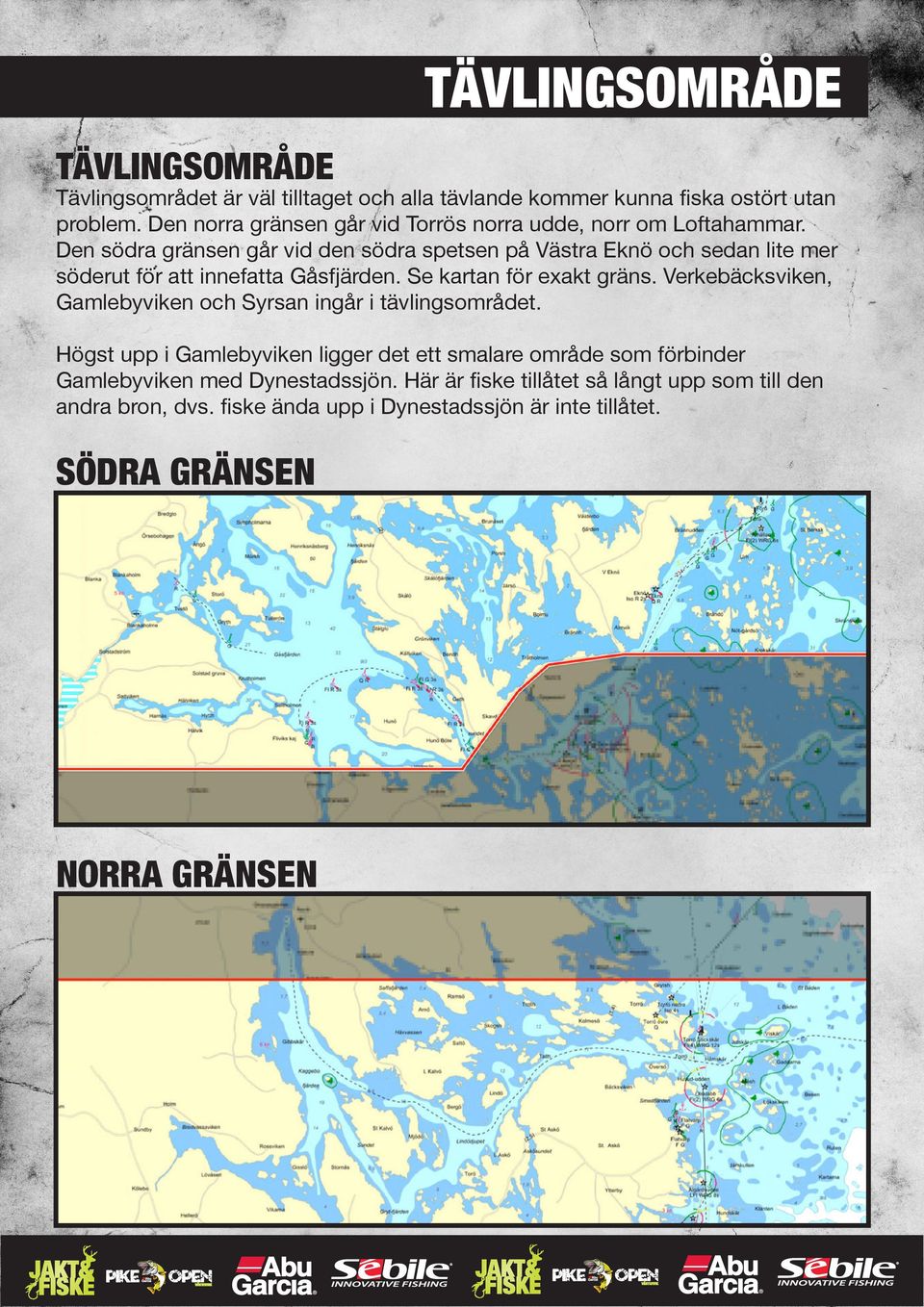 Den södra gränsen går vid den södra spetsen på Västra Eknö och sedan lite mer söderut för att innefatta Gåsfjärden. Se kartan för exakt gräns.