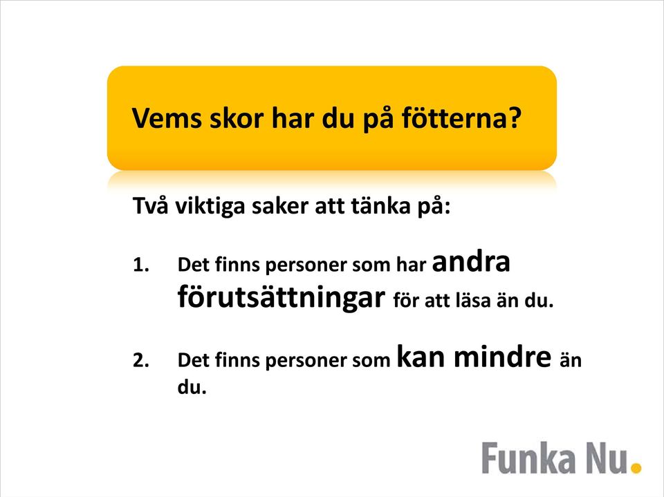 Det finns personer som har andra