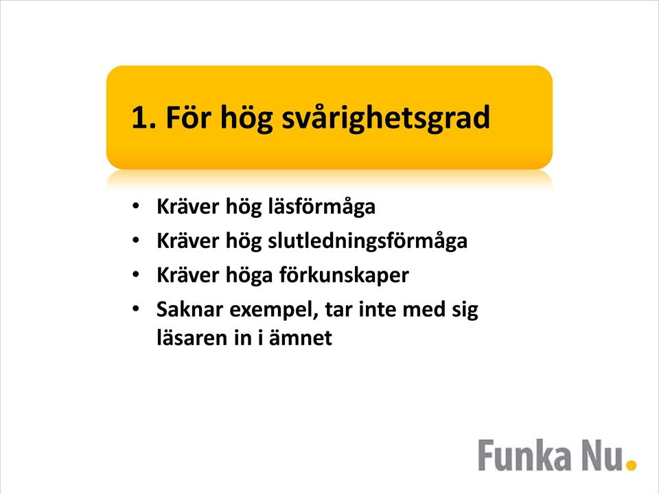 slutledningsförmåga Kräver höga