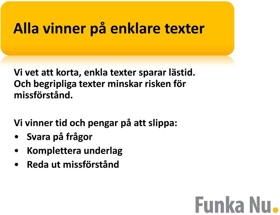 Och begripliga texter minskar risken för missförstånd.