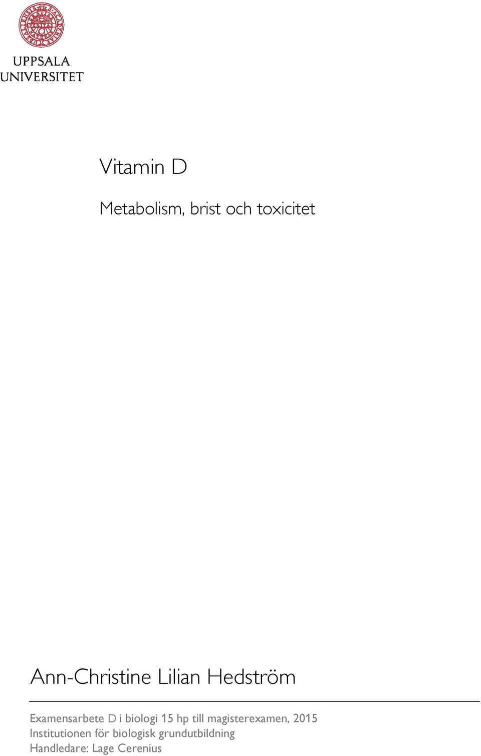 biologi 15 Master 15 hp hp till till of magisterexamen, science (1 year), 2015 2015 Examensarbete Institutionen för för i biologisk 15 hp