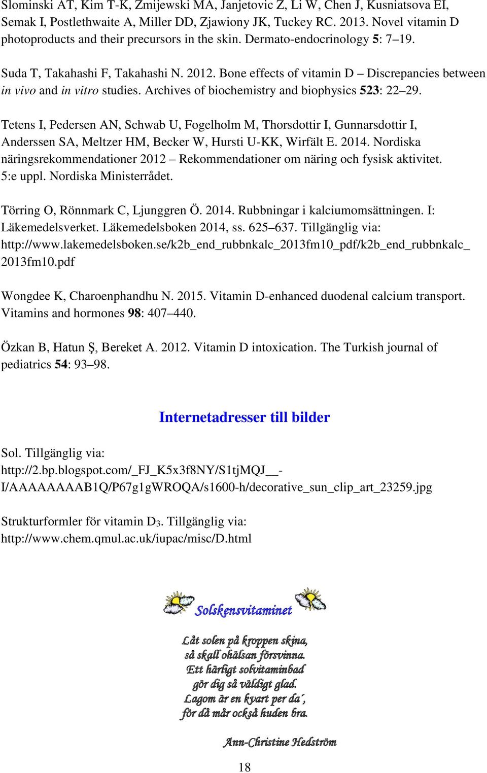 Bone effects of vitamin D Discrepancies between in vivo and in vitro studies. Archives of biochemistry and biophysics 523: 22 29.