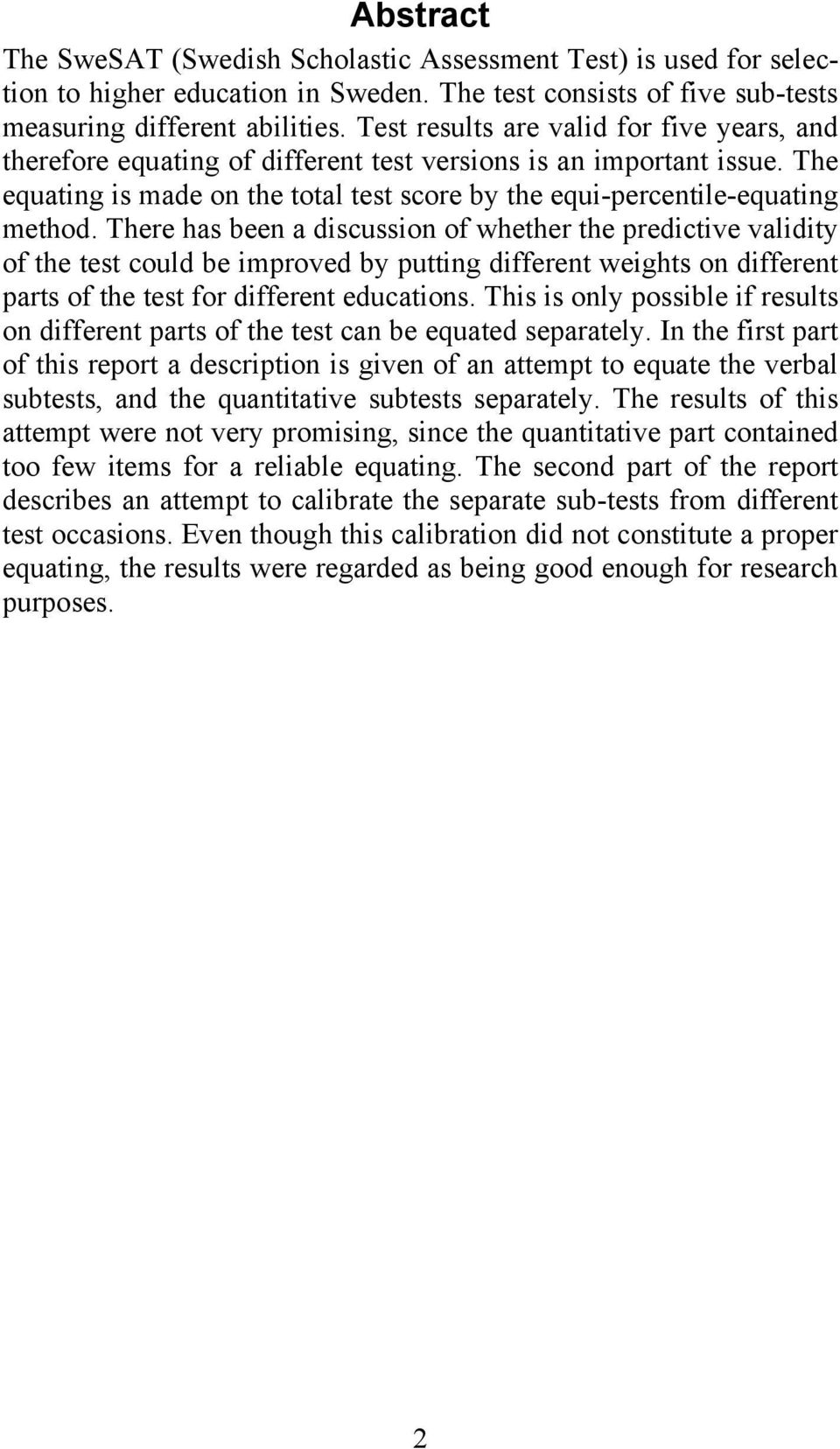 There has been a discussion of whether the predictive validity of the test could be improved by putting different weights on different parts of the test for different educations.