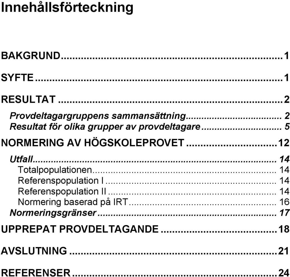 .. 14 Totalpopulationen... 14 Referenspopulation I... 14 Referenspopulation II.