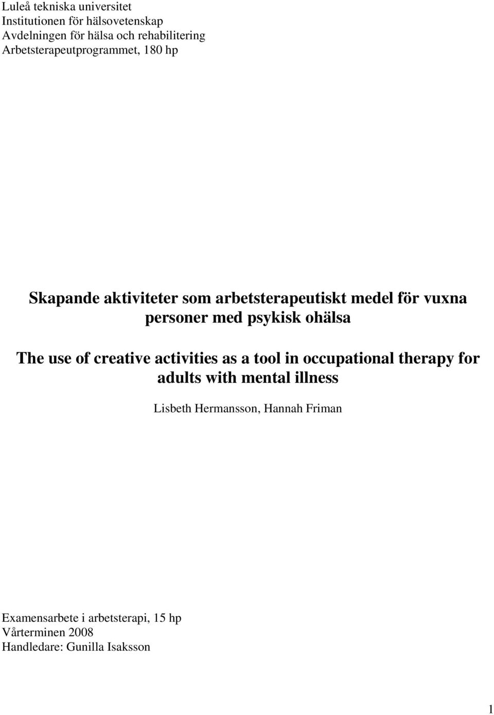 psykisk ohälsa The use of creative activities as a tool in occupational therapy for adults with mental