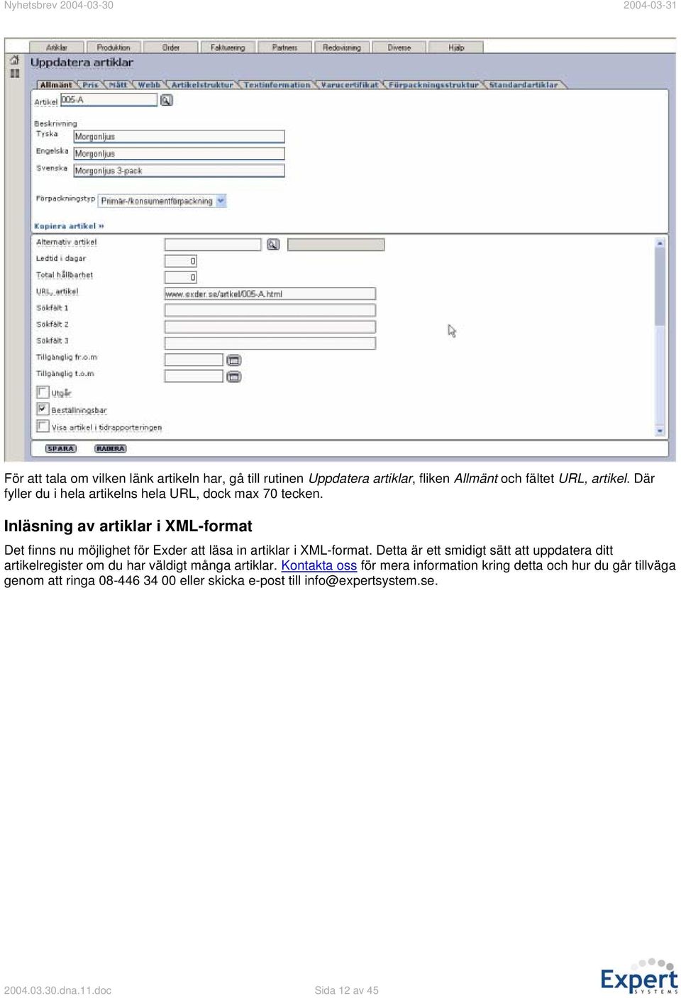 Inläsning av artiklar i XML-format Det finns nu möjlighet för Exder att läsa in artiklar i XML-format.