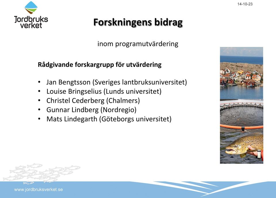 lantbruksuniversitet) Louise Bringselius (Lunds universitet)
