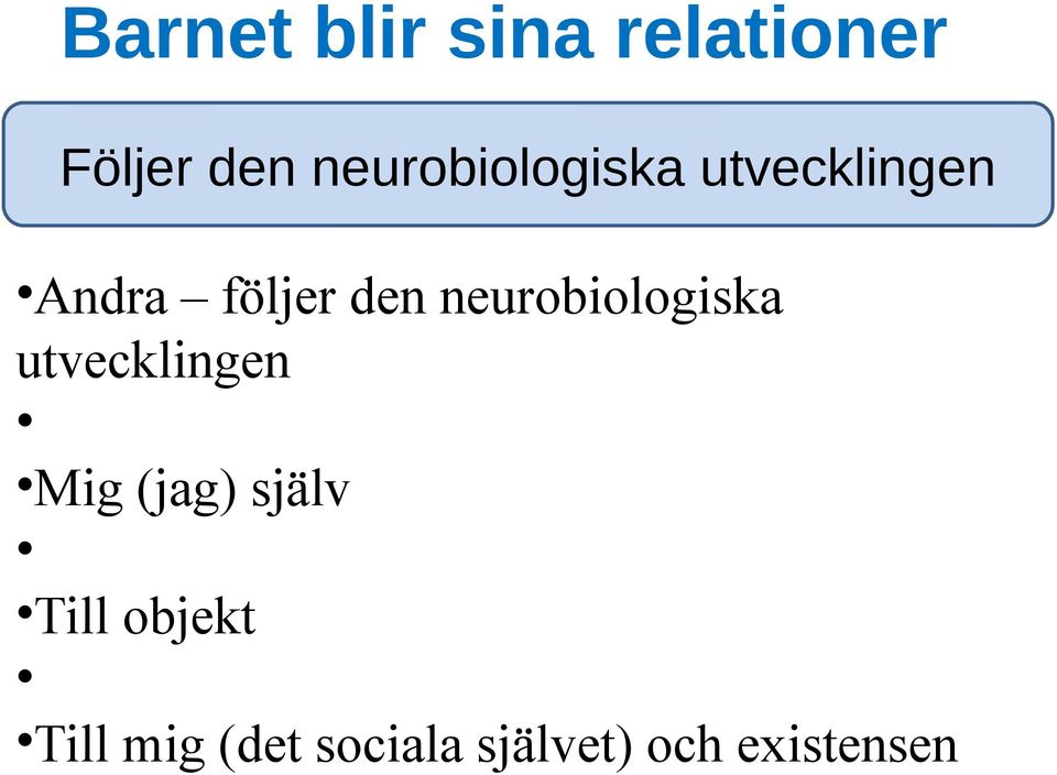 neurobiologiska utvecklingen Mig (jag) själv