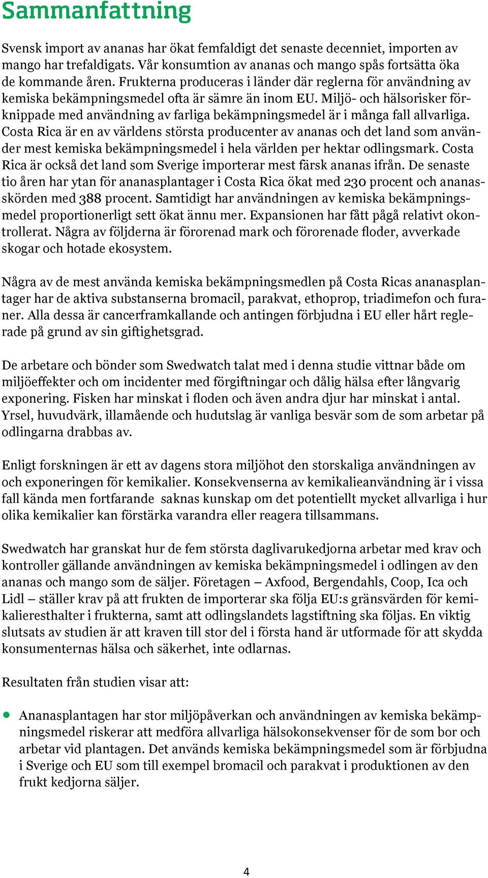 Miljö- och hälsorisker förknippade med användning av farliga bekämpningsmedel är i många fall allvarliga.