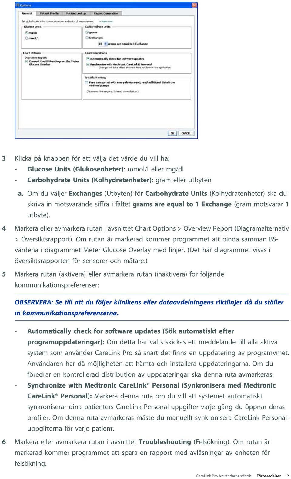 4 Markera eller avmarkera rutan i avsnittet Chart Options > Overview Report (Diagramalternativ > Översiktsrapport).