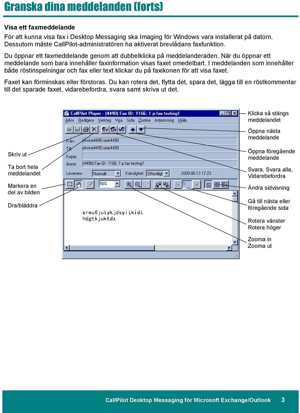 När du öppnar ett meddelande som bara innehåller faxinformation visas faxet omedelbart.