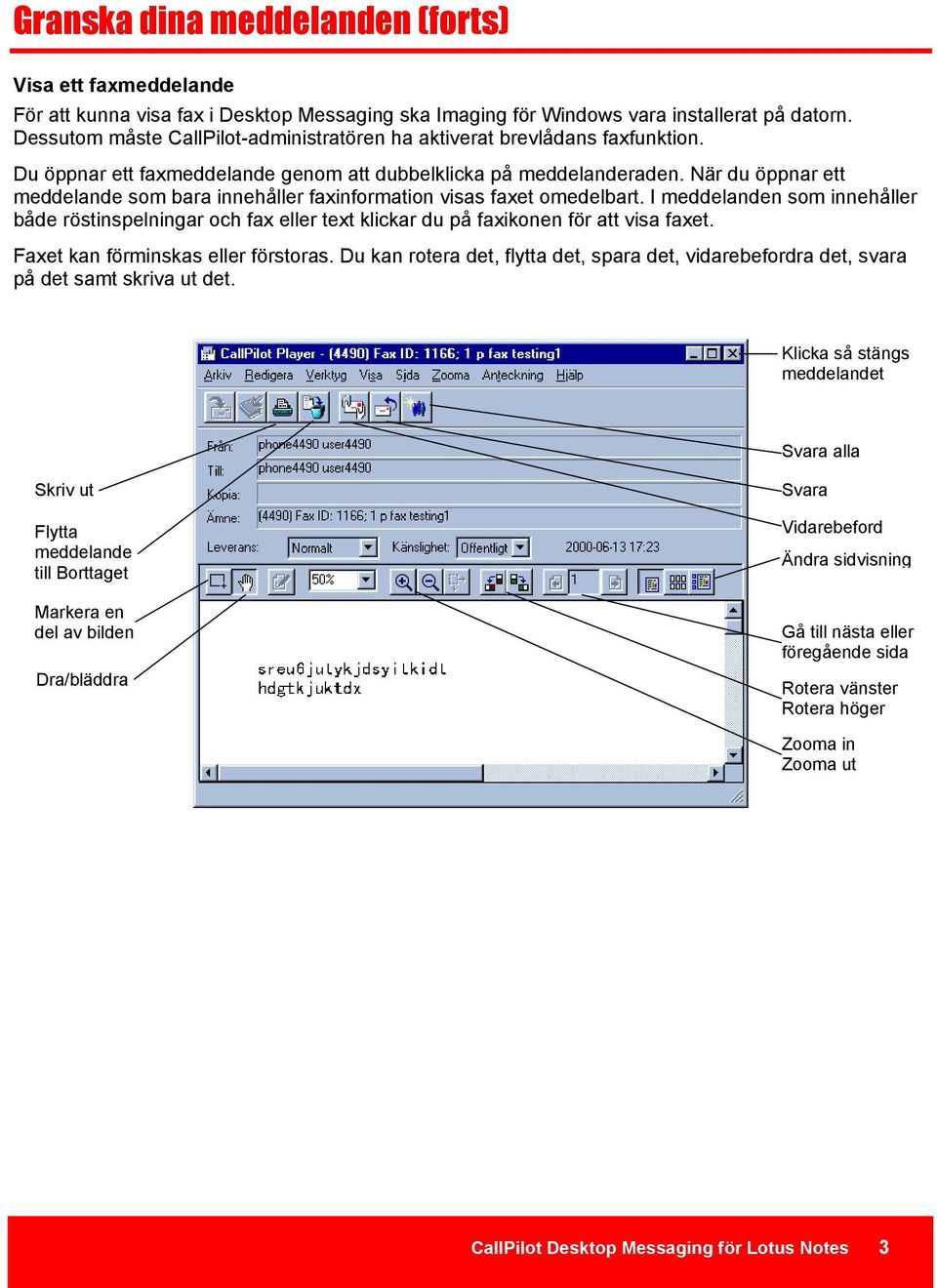 När du öppnar ett meddelande som bara innehåller faxinformation visas faxet omedelbart.