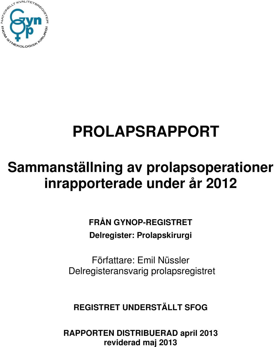 Författare: Emil Nüssler Delregisteransvarig prolapsregistret