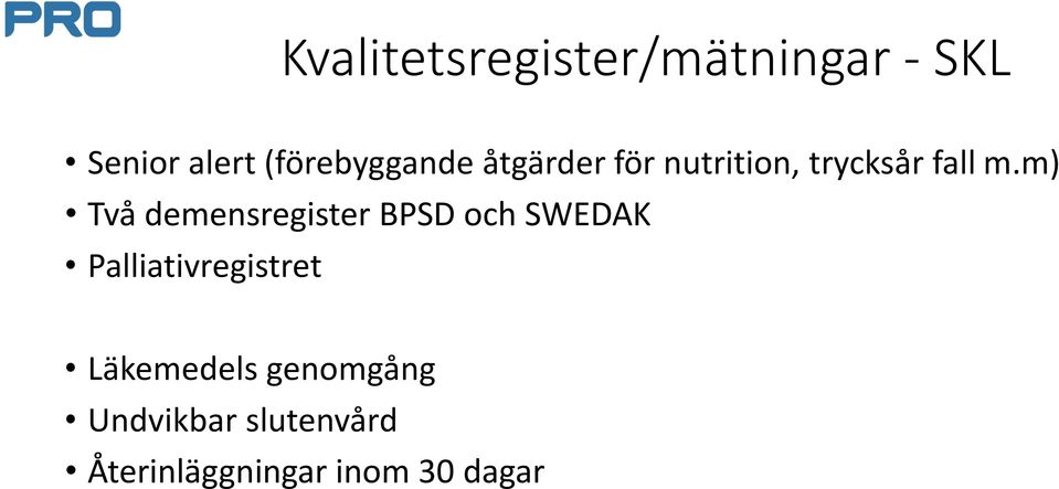 m) Två demensregister BPSD och SWEDAK Palliativregistret