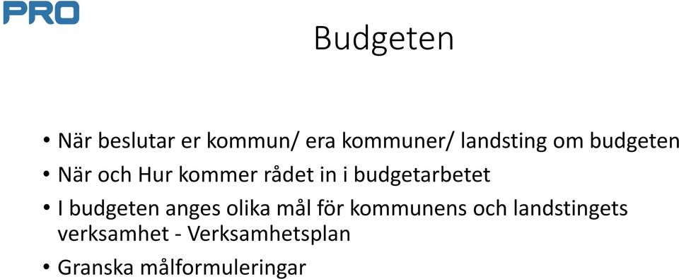 budgetarbetet I budgeten anges olika mål för kommunens
